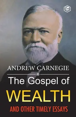 Evanjelium o bohatstve a iné aktuálne eseje - The Gospel of Wealth and Other Timely Essays