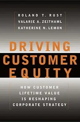 Driving Customer Equity: Ako hodnota celého života zákazníka mení firemnú stratégiu - Driving Customer Equity: How Customer Lifetime Value Is Reshaping Corporate Strategy