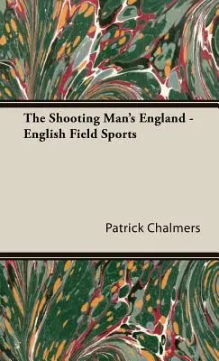Anglicko strelca - anglické poľné športy - The Shooting Man's England - English Field Sports