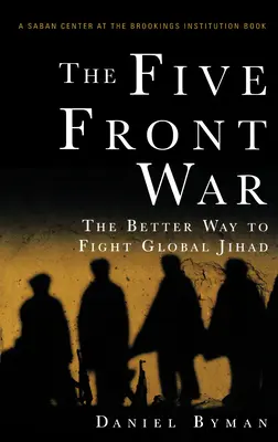 Vojna na piatich frontoch: Lepší spôsob boja proti globálnemu džihádu - The Five Front War: The Better Way to Fight Global Jihad