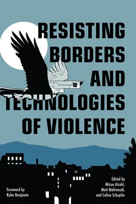 Odpor voči hraniciam a technológiám násilia - Resisting Borders and Technologies of Violence
