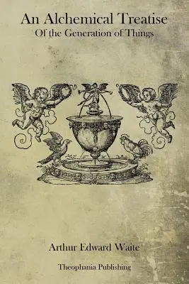 Alchymistické pojednanie o vzniku vecí - An Alchemical Treatise Of the Generation of Things