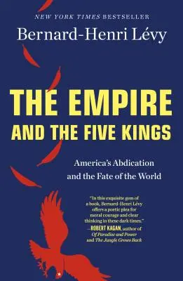 Ríša a päť kráľov: Päť kráľov: Abdikácia Ameriky a osud sveta - The Empire and the Five Kings: America's Abdication and the Fate of the World