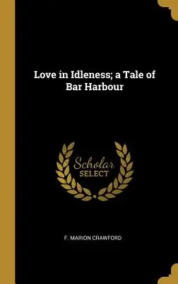 Láska v nečinnosti; príbeh z Bar Harbour - Love in Idleness; a Tale of Bar Harbour