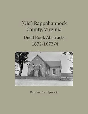 (Staré) Rappahannock County, Virgínia Výpisy z knihy listín 1672-1673/4 - (Old) Rappahannock County, Virginia Deed Book Abstracts 1672-1673/4