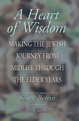 Srdce múdrosti: Židovská cesta od stredného veku do starších rokov - A Heart of Wisdom: Making the Jewish Journey from Midlife Through the Elder Years