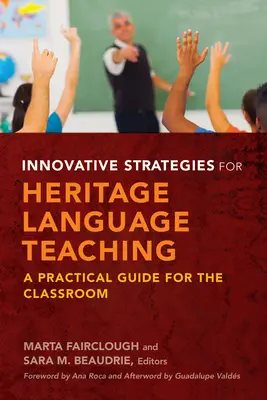 Inovatívne stratégie pre vyučovanie kultúrneho dedičstva: Praktická príručka pre triedu - Innovative Strategies for Heritage Language Teaching: A Practical Guide for the Classroom