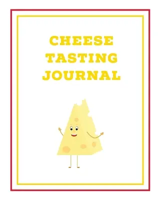 Denník ochutnávania syrov: Zápisník, sledovanie a zaznamenávanie syrov, darček pre milovníkov syrov, vedenie poznámok, zápisník, denník - Cheese Tasting Journal: Write, Track & Record Cheeses Book, Cheese Lovers Gift, Keep Notes, Review Section Pages Notebook, Diary