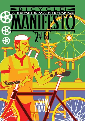 Bicykel!: Manifest o opravách a údržbe - Bicycle!: A Repair & Maintenance Manifesto