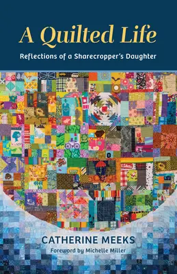 Prešívaný život: Úvahy dcéry úžerníka - A Quilted Life: Reflections of a Sharecropper's Daughter
