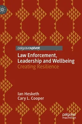 Vynucovanie práva, vedenie a blahobyt: Vytváranie odolnosti - Law Enforcement, Leadership and Wellbeing: Creating Resilience