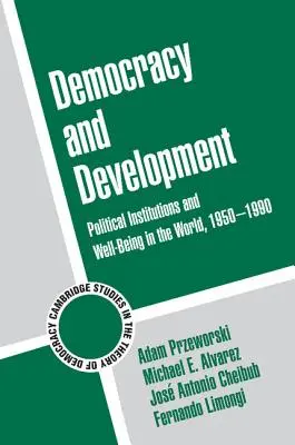 Demokracia a rozvoj: Demokracia a rozvoj: politické inštitúcie a blahobyt vo svete v rokoch 1950 - 1990 - Democracy and Development: Political Institutions and Well-Being in the World, 1950-1990