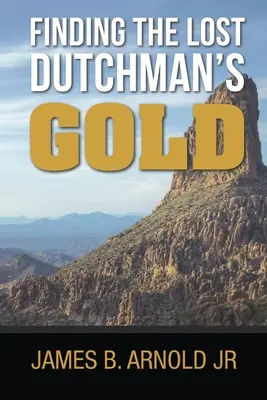 Hľadanie zlata strateného Holanďana, - Finding The Lost Dutchman's Gold,