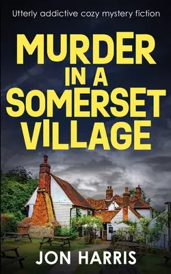 Vražda v somersetskej dedine: Úplne návyková útulná mysteriózna literatúra - Murder in a Somerset Village: Utterly addictive cozy mystery fiction