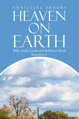 Nebo na zemi: Biblická príručka a referenčná kniha - Heaven on Earth: Bible Study Guide and Reference Book