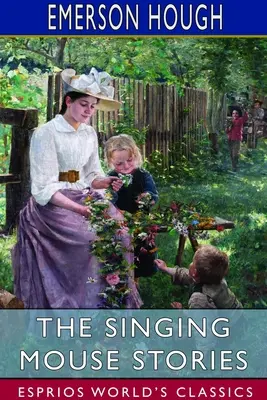 Príbehy spievajúcej myši (Esprios Classics): S dekoráciami Mayo Bunkerovej - The Singing Mouse Stories (Esprios Classics): With Decorations by Mayo Bunker