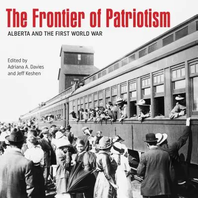 Hranica vlastenectva: Alberta a prvá svetová vojna - The Frontier of Patriotism: Alberta and the First World War