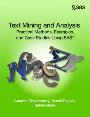 Ťažba a analýza textu: Praktické metódy, príklady a prípadové štúdie s využitím SAS - Text Mining and Analysis: Practical Methods, Examples, and Case Studies Using SAS