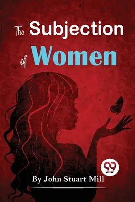 Podriadenosť žien - The Subjection Of Women