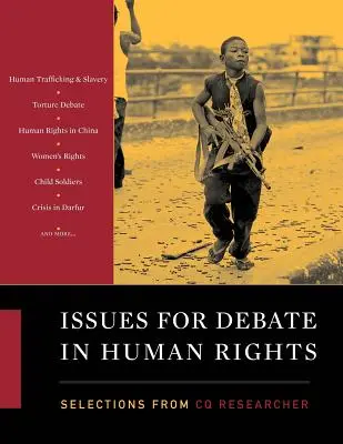 Issues for Debate in Human Rights: Issues for Debate in Human Rights: Výbery z časopisu CQ Researcher. - Issues for Debate in Human Rights: Selections from CQ Researcher