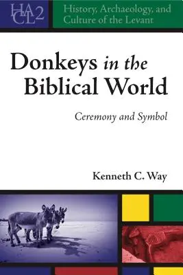 Osly v biblickom svete: Osly v dejinách ľudstva: ceremónia a symbol - Donkeys in the Biblical World: Ceremony and Symbol