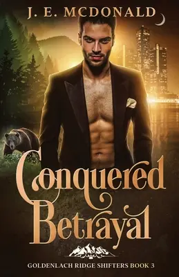 Podmanená zrada: paranormálna romanca pre posunovačov - Conquered Betrayal: a paranormal shifter romance