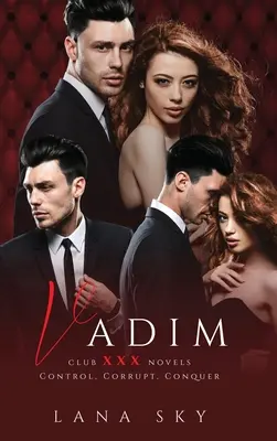 Vadim: Kompletná trilógia: A Dark Billionaire Romance: Vimid: Súbor: Ovládanie, korumpovanie a dobývanie - Vadim: The Complete Trilogy: A Dark Billionaire Romance: Control, Corrupt, & Conquer