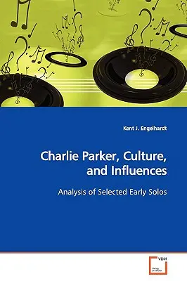 Charlie Parker, kultúra a vplyvy - Charlie Parker, Culture, and Influences
