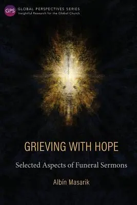 Smútenie s nádejou: Vybrané aspekty pohrebných kázní - Grieving with Hope: Selected Aspects of Funeral Sermons