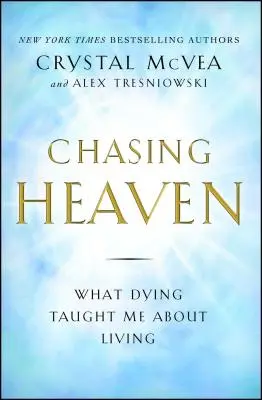 Honba za nebom: Čo ma umieranie naučilo o živote - Chasing Heaven: What Dying Taught Me about Living