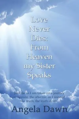 Láska nikdy neumiera: Z neba hovorí moja sestra - Love Never Dies: From Heaven My Sister Speaks