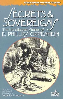 Tajomstvá a panovníci: Phillipsa Oppenheima - Secrets & Sovereigns: The Uncollected Stories of E. Phillips Oppenheim