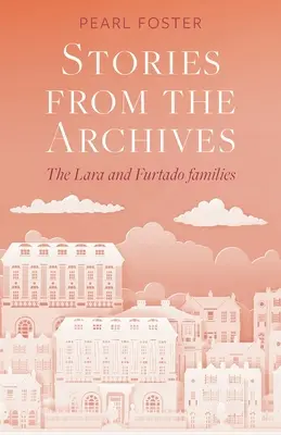 Príbehy z archívov: Rodiny Lara a Furtado - Stories From the Archives: The Lara and Furtado families