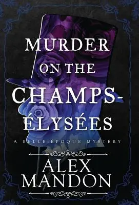 Vražda na Champs-lyses: Záhada Belle-poque - Murder on the Champs-lyses: A Belle-poque Mystery