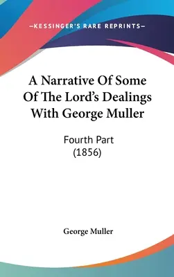 Rozprávanie o niektorých Pánových jednaniach s Georgom Mullerom: (1856) - A Narrative Of Some Of The Lord's Dealings With George Muller: Fourth Part (1856)