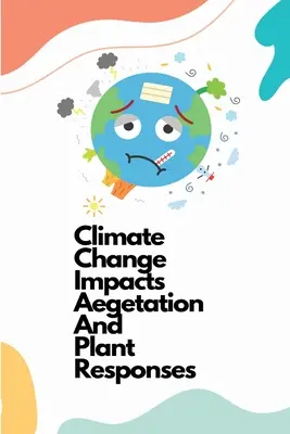 Klimatické zmeny ovplyvňujú vegetáciu a reakcie rastlín - Climate change impacts vegetation and plant responses