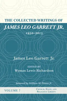 Zborník spisov Jamesa Lea Garretta mladšieho, 1950-2015: Garrett: Zbierka dokumentov: siedmy zväzok - The Collected Writings of James Leo Garrett Jr., 1950-2015: Volume Seven