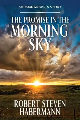 Prísľub na rannej oblohe: Príbeh imigranta - The Promise in the Morning Sky: An Immigrant's Story