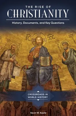 Vzostup kresťanstva: Kresťanstvo: dejiny, dokumenty a kľúčové otázky - The Rise of Christianity: History, Documents, and Key Questions