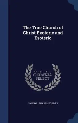 Pravá Kristova cirkev exoterická a ezoterická - The True Church of Christ Exoteric and Esoteric