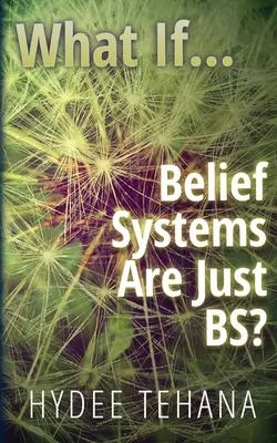 Čo ak...: Systémy viery sú len BS? - What If...: Belief Systems Are Just BS?