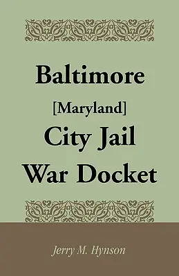 Vojnový spis mestskej väznice v Baltimore [Maryland] - Baltimore [Maryland] City Jail War Docket