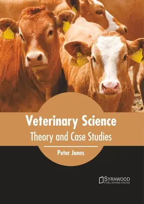 Veterinárne vedy: Teória a prípadové štúdie - Veterinary Science: Theory and Case Studies