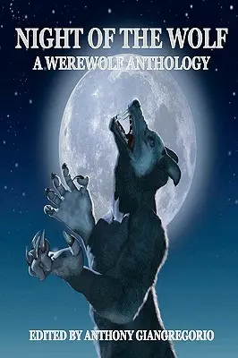 Noc vlka: Antológia vlkolakov - Night of the Wolf: A Werewolf Anthology