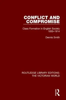 Konflikt a kompromis: formovanie tried v anglickej spoločnosti 1830 - 1914 - Conflict and Compromise: Class Formation in English Society 1830-1914