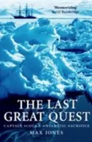 Posledná veľká výprava: Obeta kapitána Scotta v Antartktíde - The Last Great Quest: Captain Scott's Antartctic Sacrifice