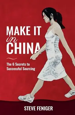 Make It in China: 6 tajomstiev úspešného získavania zdrojov - Make It in China: 6 Secrets to Successful Sourcing