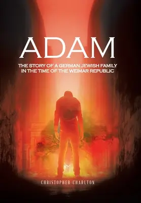 Adam: Príbeh nemeckej židovskej rodiny v čase Weimarskej republiky - Adam: The Story of a German Jewish Family in the Time of the Weimar Republic