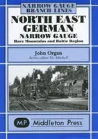 Severovýchodná nemecká úzkokoľajka - pohorie Herz a pobaltský región - North East German Narrow Gauge - Herz Mountains and Baltic Region