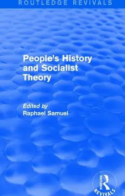 Ľudové dejiny a socialistická teória (Routledge Revivals) - People's History and Socialist Theory (Routledge Revivals)